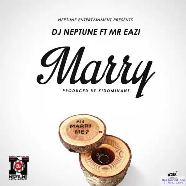 DJ Neptune - Marry ft. Mr Eazi